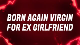 Born Again Virgin Mantras for your Ex Girlfriend