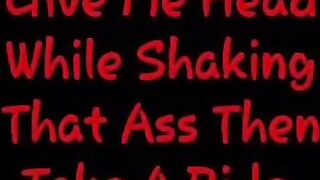 Give Me Head While Shaking That Ass Then Ride