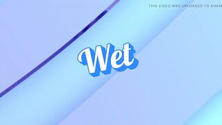 I got wet for You. Dry vs Wet