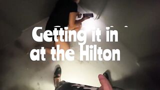 Getting It in at the Hilton